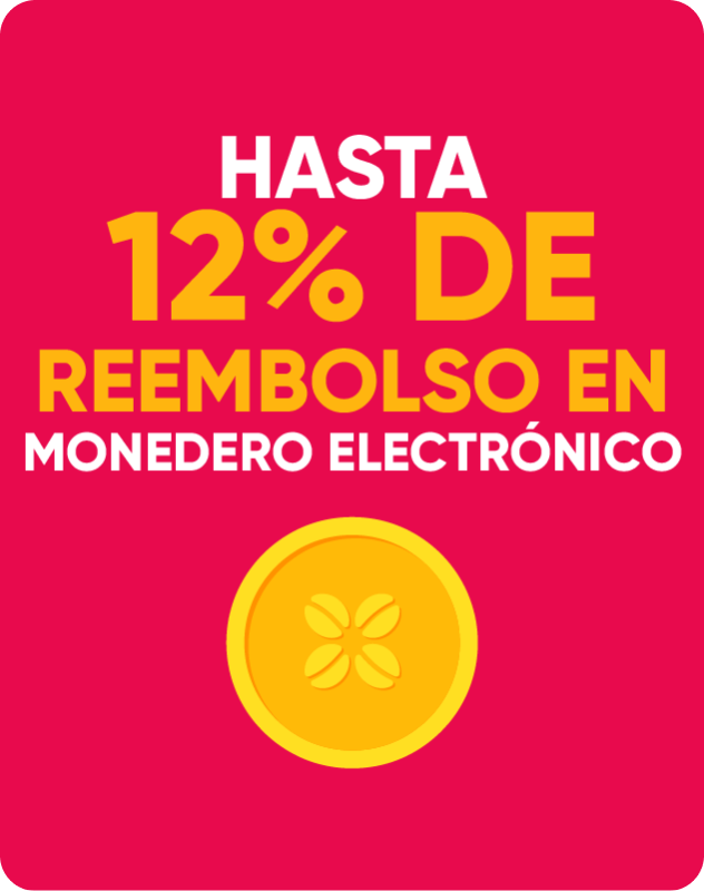 Hasta 12% de Reembolso en Monedero Electrónico